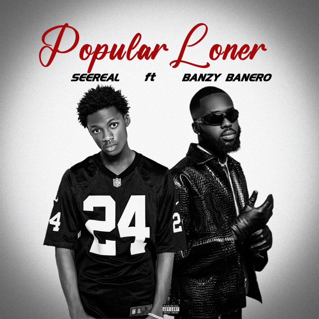 SeeReal – Popular Loner Ft. Banzy Banero