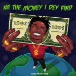 Timi Martins – Na the Money I Dey Find