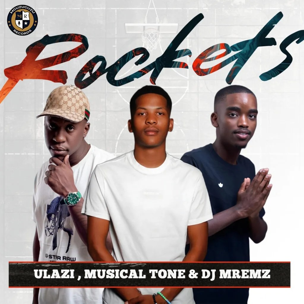 ULazi – Rockets Ft. Musical Tone & DJ Mremz