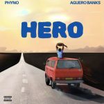 Aguero Banks – Hero ft. Phyno Lyrics