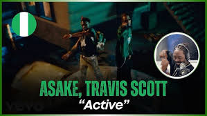 Asake ft Travis Scott - Active Video