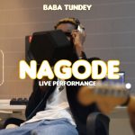 Baba Tundey – Nagode (Live Performance)