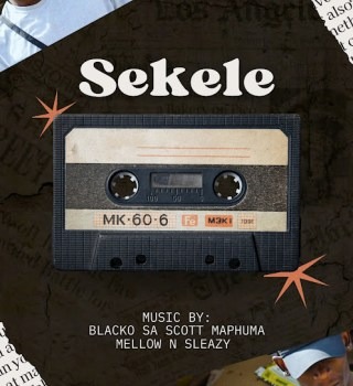 Blacko SA – Sekele Ft. Mellow & Sleazy & Scotts Maphuma