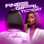 Fiokee - Fine Girl Today