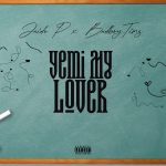 Jaido P – Yemi My Lover Ft Bad Boy Timz