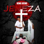 King Ucho – Jeneza