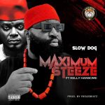 Slowdog – Maximum Steeze ft. Kelly Hansome