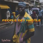 Taylon Twins – People Dey Hustle