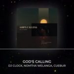 DJ Clock – God's Calling ft. Nomtha Welanga & Cuebur