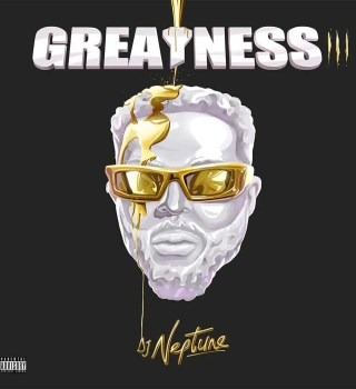 DJ Neptune – Greatness III (Album)