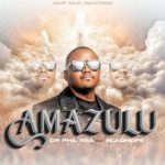 DR Phil RSA – Amazulu ft Blaqhope