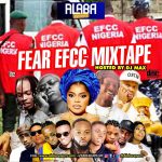 FEAR EFCC MIXTAPE – ALABA REPORTS PROMOTIONS FT DJ MAX AKA KING OF DJS