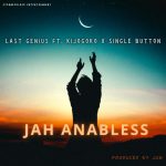 Last Genius – Jah anables Ft. Kijogoko &. Single Button