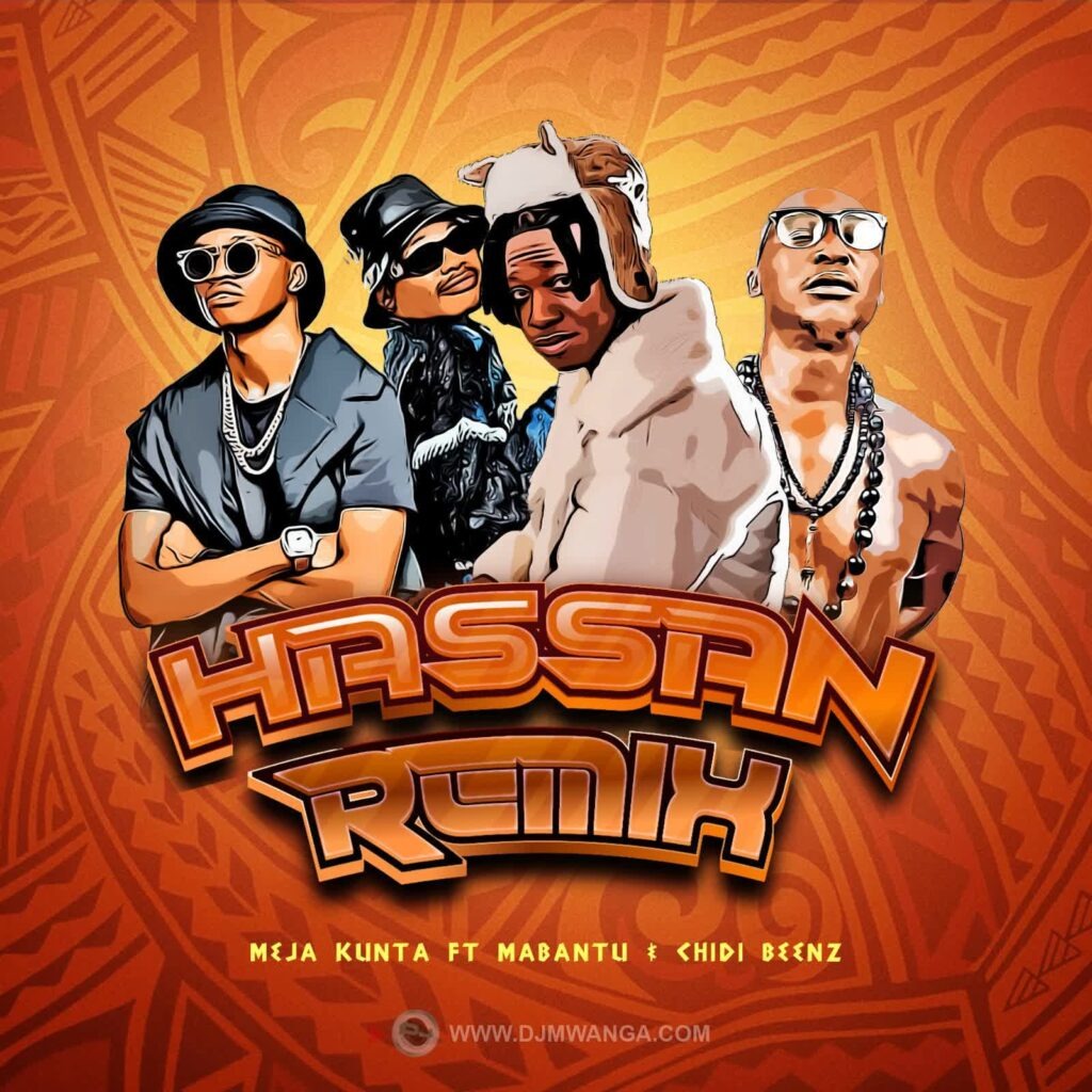 Meja Kunta – Hassan Remix Ft Mabantu &. Chidi Beenz