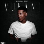 Muziqal Tone – Vukani Album