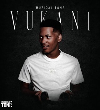 Muziqal Tone – Vukani Album