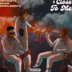 Niphkeys – Close To Me Ft. Zinoleesky & Bnxn