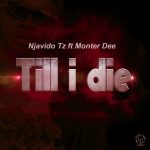 Njavidom – Till i die Ft. Monter Dee