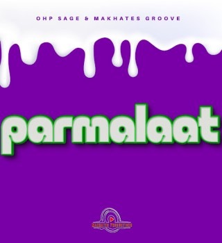 OHP Sage – Parmalaat Ft. Makhates Groove