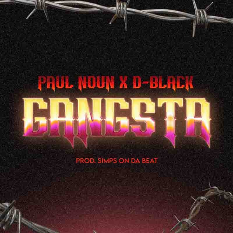 Paul Noun – Gangsta Ft. D-Black