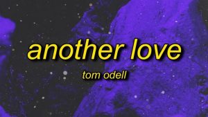 Tom Odell – Another Love