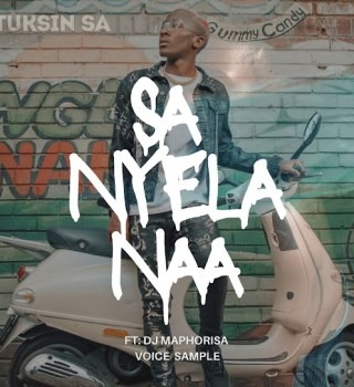 TuksinSA – Sa nyela naa ft DJ Maphorisa