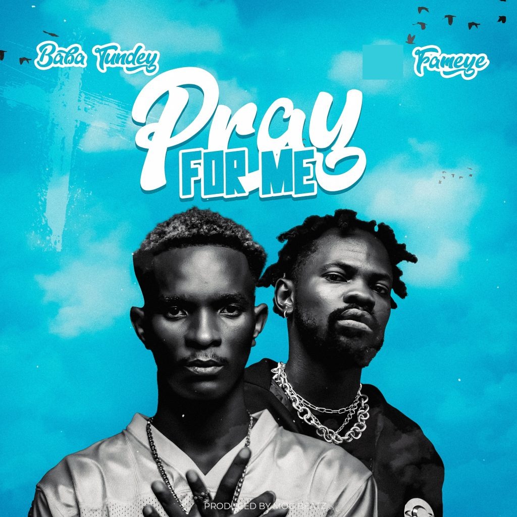 Baba Tundey – Pray For Me Ft. Fameye