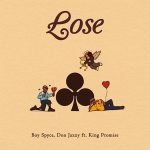 Boy Spyce – Lose Ft. King Promise &. Don Jazzy