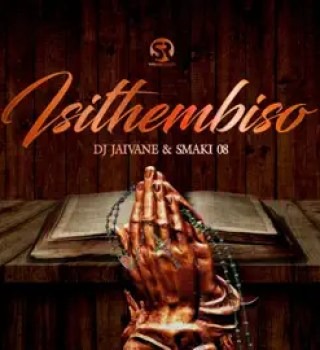 DJ Jaivane & Smaki 08 – Isithembiso