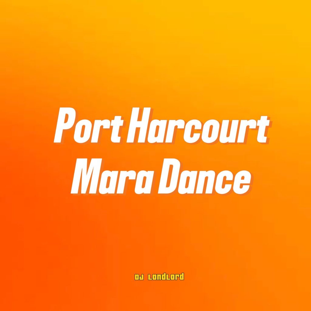 DJ Landlord – Port Harcourt Mara Dance