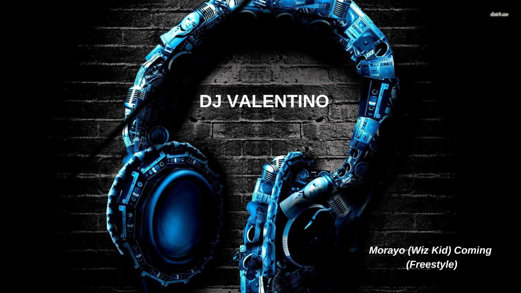 DJ Valentino - Morayo (Wiz Kid) Coming (Freestyle)