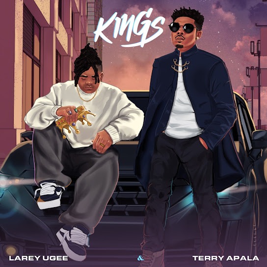 Larey Ugee – Kings Ft. Terry Apala