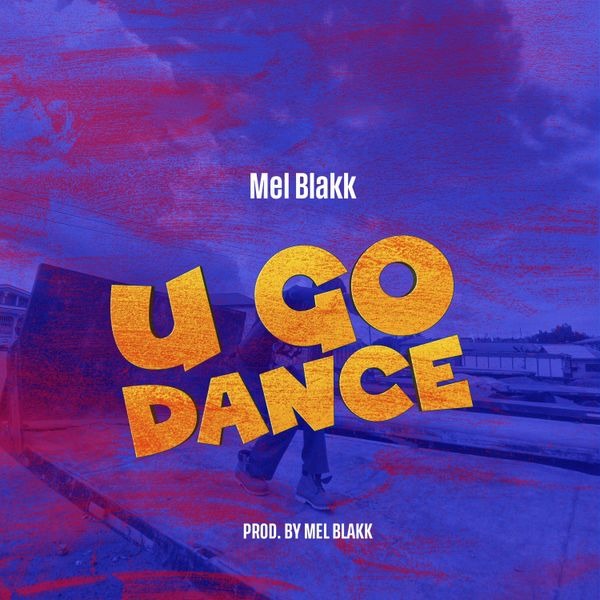 Mel Blakk – U Go Dance