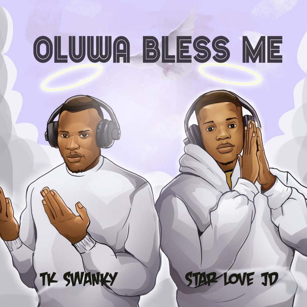 Star Love Jd - Oluwa Bless Me ft Tk Swanky