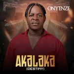 Onyenze Nwa Amobi – Akalaka (Destiny)