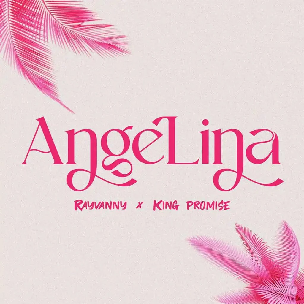 Rayvanny – Angelina Ft. King Promise