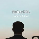 Fireboy DML – Soy Tu Clave