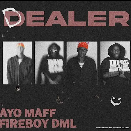 Ayo Maff – Dealer Ft. Fireboy DML