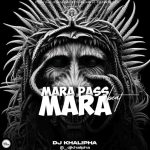 DJ Khalipha – Mara Pass Mara Beat