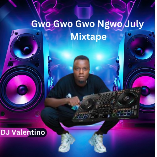 DJ Valentino – Gwo Gwo Gwo Ngwo July Mixtape (2024)