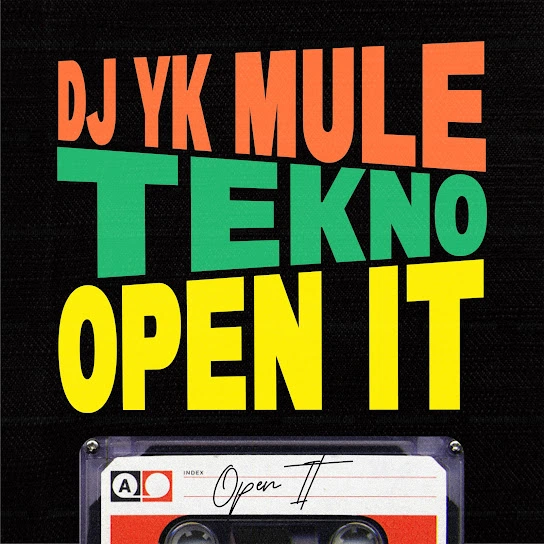 Dj Yk Mule – Open It Ft. Tekno