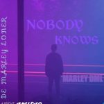 Marley DML – NOBODY KNOWS