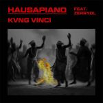 Kvng Vinci – HAUSAPIANO (Remix) ft. Zerrydl