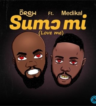 Mr Drew – Sumɔ Mi (Love Me) ft Medikal