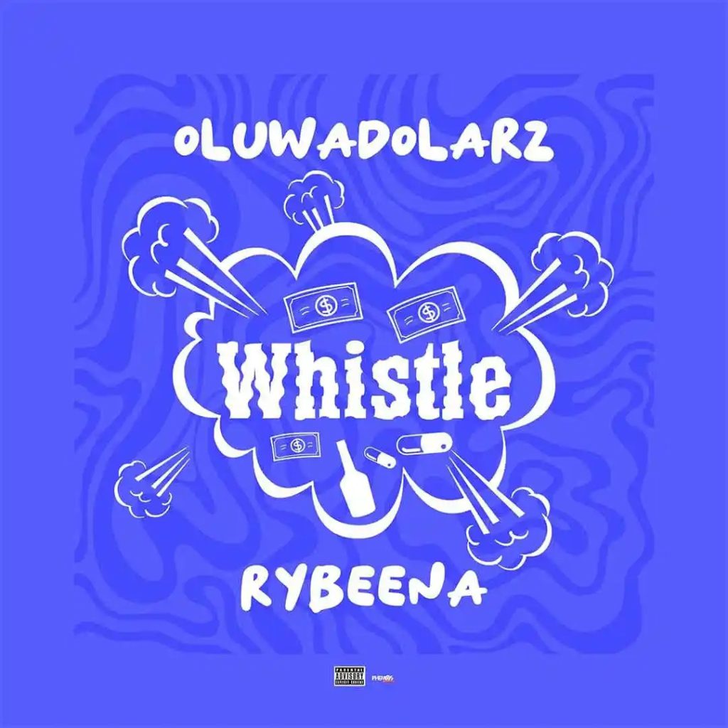 Oluwadolarz – Whistle ft. Rybeena