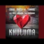 Oskido – Khuluma [Radio Edit] ft Master KG, Mawhoo, LilyFaith, Lowsheen & Theo Kgosinkwe