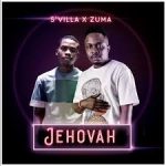 S’Villa Ft. Zuma – Jehovah