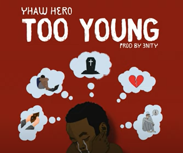 Yhaw Hero – Too Young