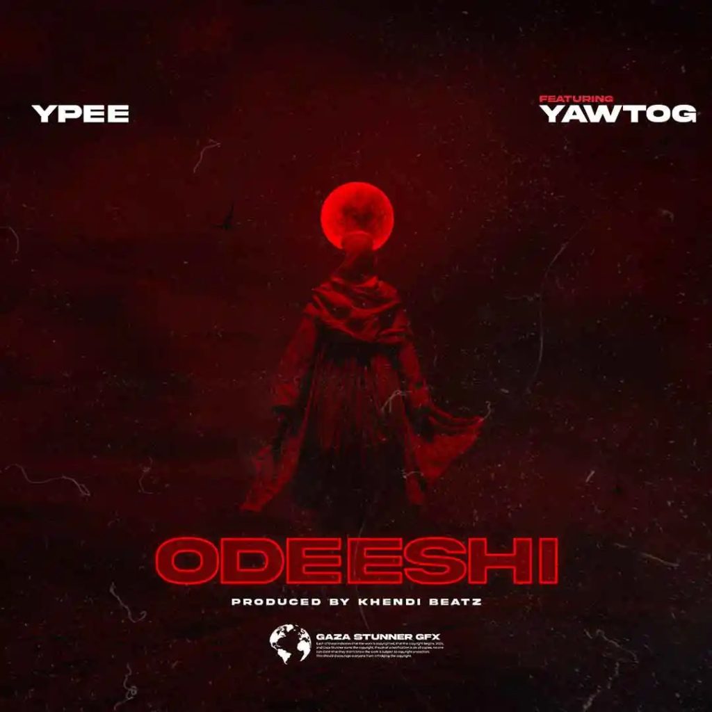 Ypee – Odeeshi ft. Yaw Tog