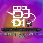 Cool Dj D1 – Naija Last Quarter 2024 Mixtape Vol. 2